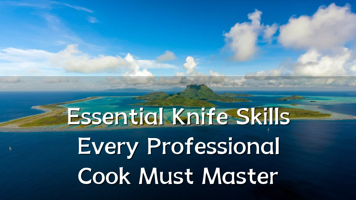 Essential Knife Skills Every Professional Cook Must Master