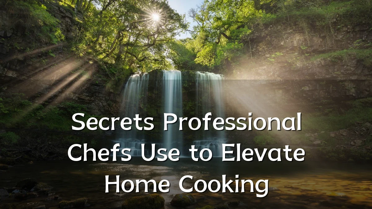 Secrets Professional Chefs Use to Elevate Home Cooking