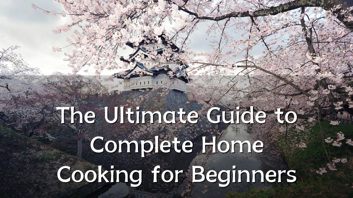The Ultimate Guide to Complete Home Cooking for Beginners