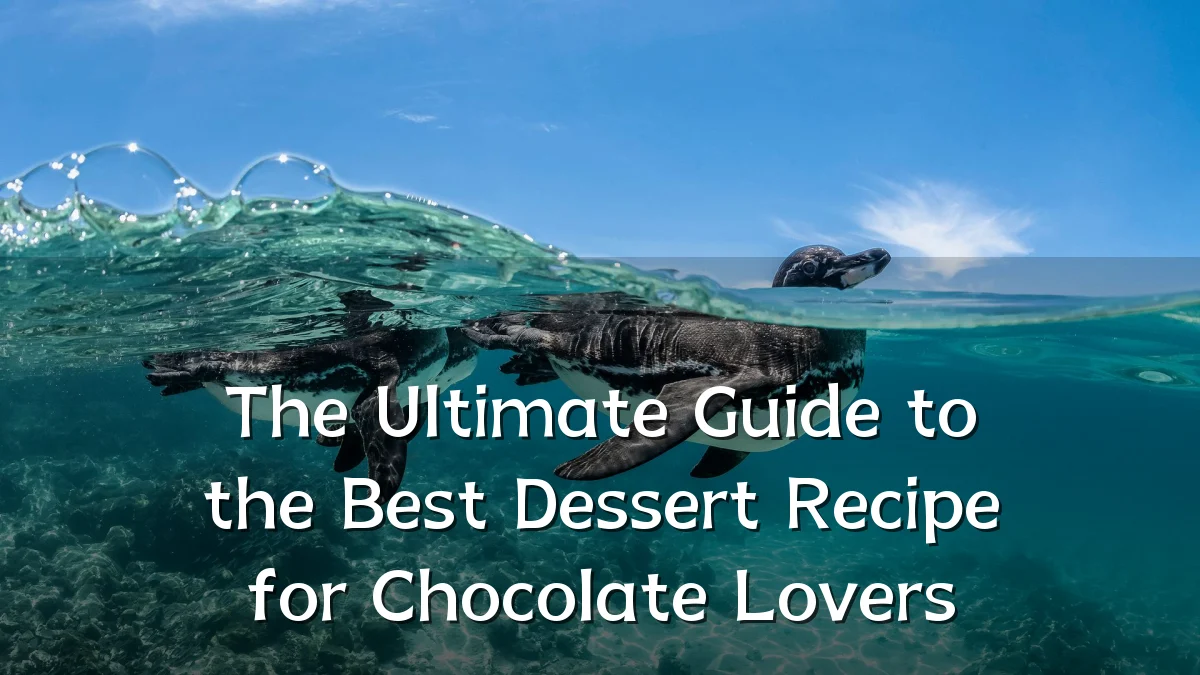 The Ultimate Guide to the Best Dessert Recipe for Chocolate Lovers