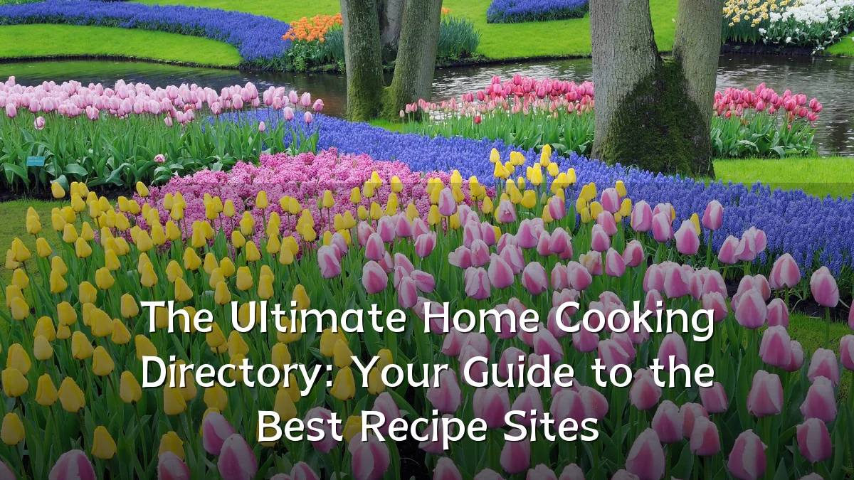 The Ultimate Home Cooking Directory: Your Guide to the Best Recipe Sites