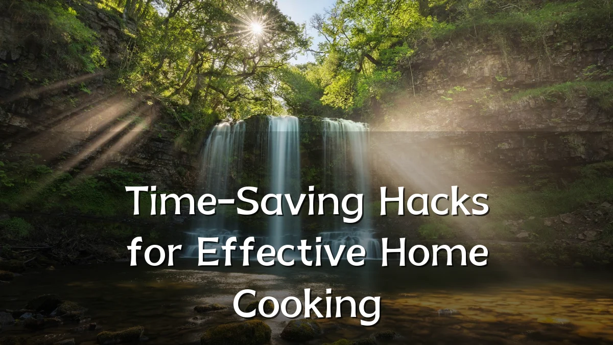 Time-Saving Hacks for Effective Home Cooking