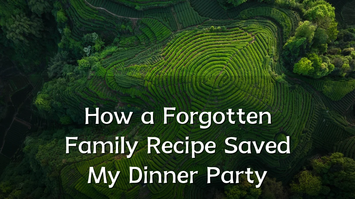 How a Forgotten Family Recipe Saved My Dinner Party